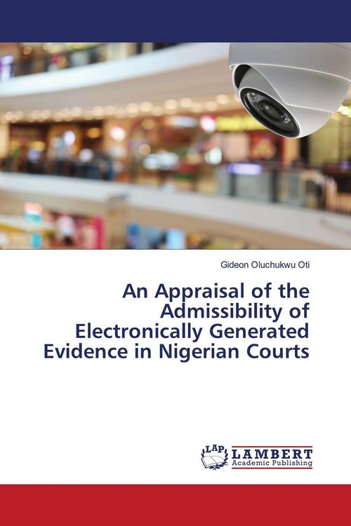 Produktbild: An Appraisal of the Admissibility of Electronically Generated Evidence in Nigerian Courts