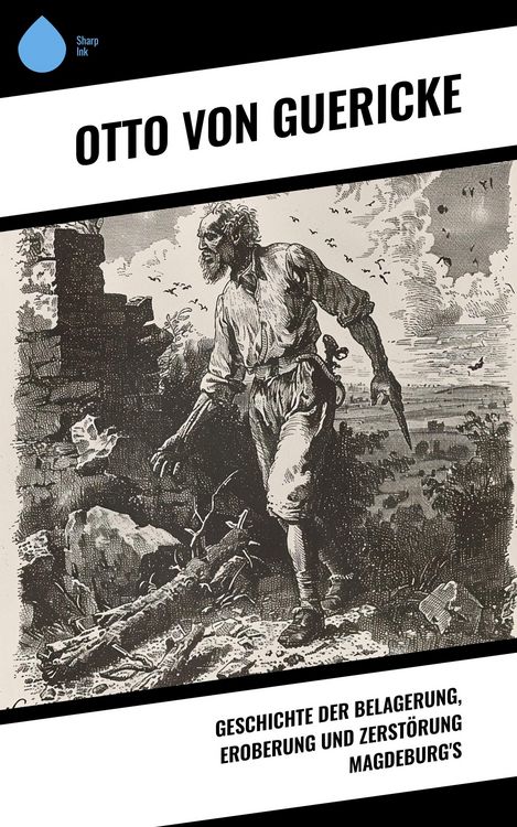 Produktbild: Geschichte der Belagerung, Eroberung und Zerst&ouml;rung Magdeburg's