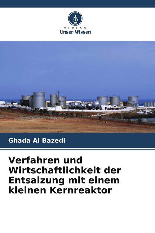 Produktbild: Verfahren und Wirtschaftlichkeit der Entsalzung mit einem kleinen Kernreaktor