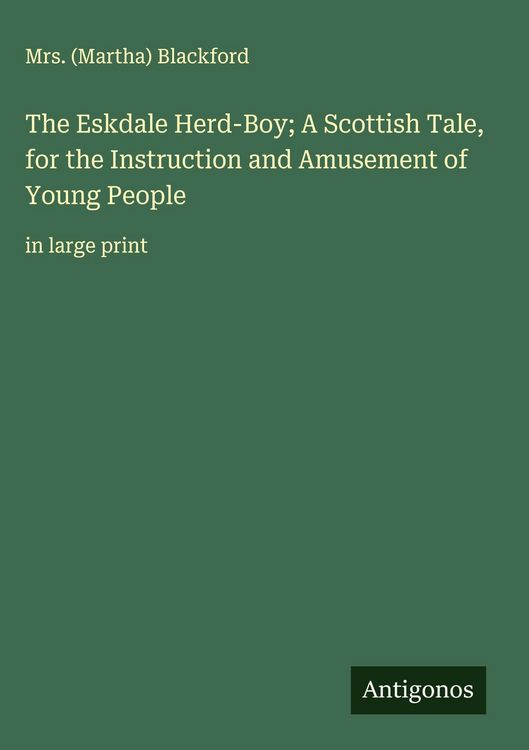 Produktbild: The Eskdale Herd-Boy; A Scottish Tale, for the Instruction and Amusement of Young People