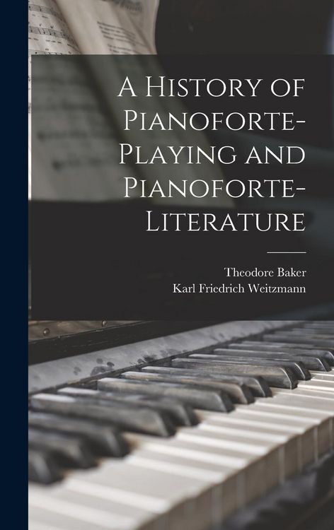 Produktbild: A History of Pianoforte-Playing and Pianoforte-Literature
