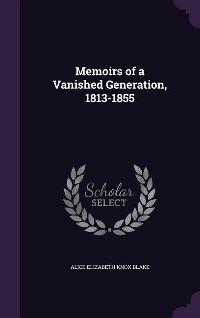 Produktbild: Memoirs of a Vanished Generation, 1813-1855