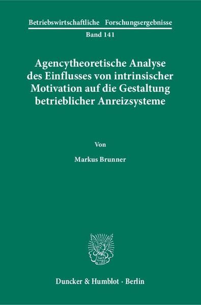 Produktbild: Agencytheoretische Analyse des Einflusses von intrinsischer Motivation auf die Gestaltung betrieblicher Anreizsysteme.