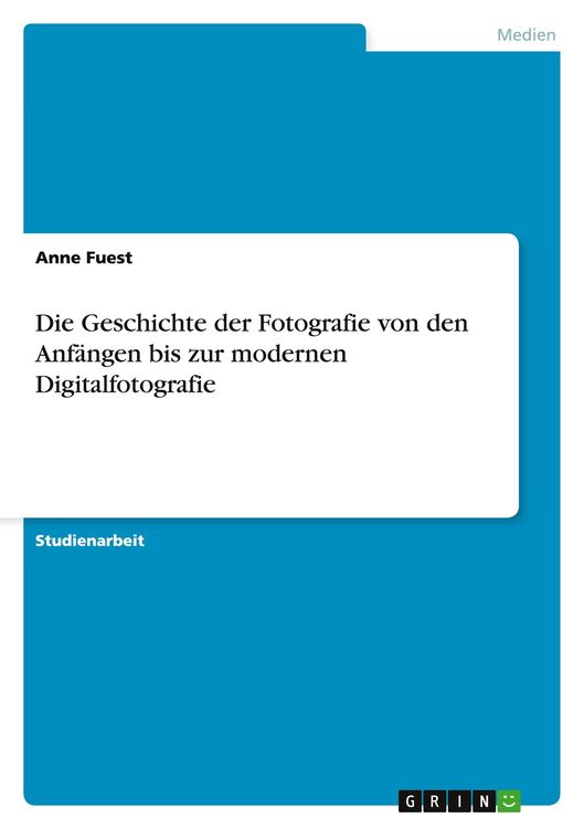 Produktbild: Die Geschichte der Fotografie von den Anf&auml;ngen bis zur modernen Digitalfotografie