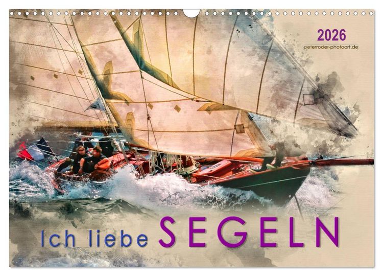 Produktbild: Ich liebe Segeln (Wandkalender 2026 DIN A3 quer), CALVENDO Monatskalender