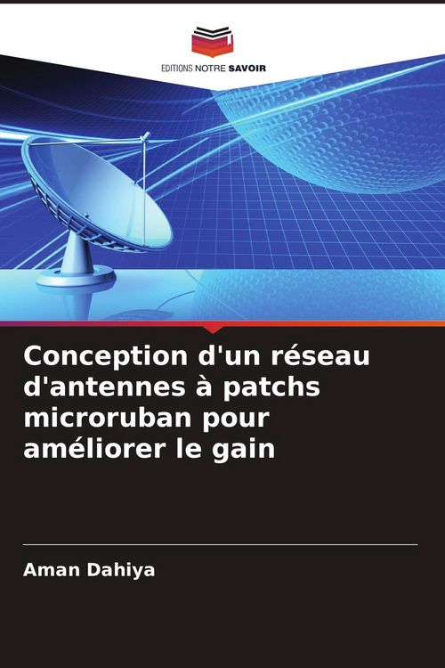 Produktbild: Conception d'un r&eacute;seau d'antennes &agrave; patchs microruban pour am&eacute;liorer le gain