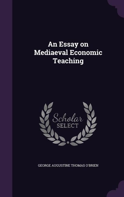 Produktbild: An Essay on Mediaeval Economic Teaching