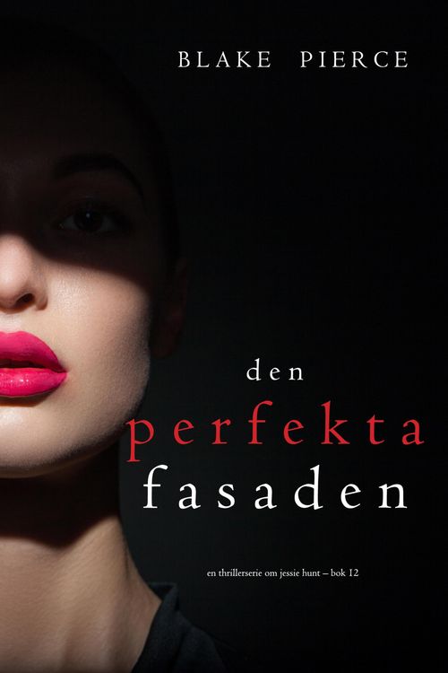 Produktbild: Den perfekta fasaden (En thrillerserie om Jessie Hunt - Bok 12)