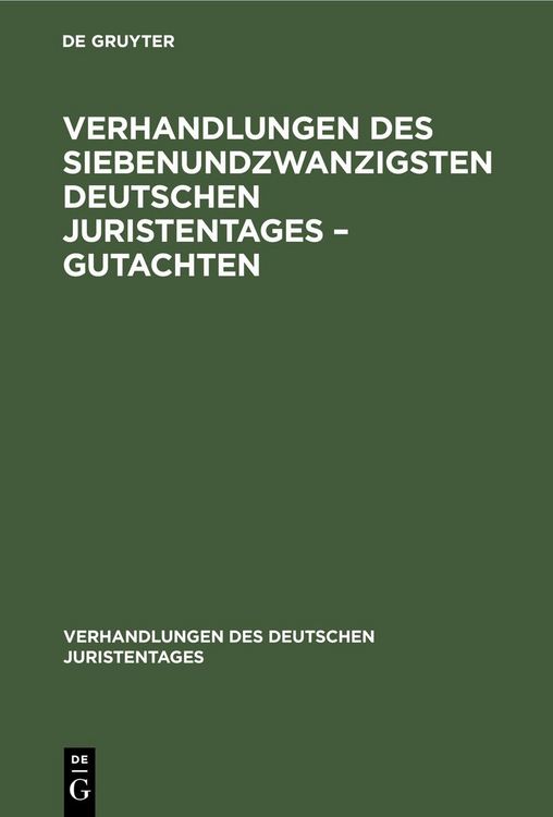 Produktbild: Verhandlungen des Siebenundzwanzigsten Deutschen Juristentages - Gutachten