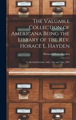 Produktbild: The Valuable Collection of Americana Being the Library of the Rev. Horace E. Hayden