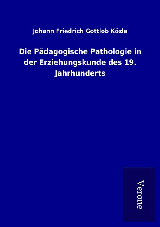 Produktbild: Die P&auml;dagogische Pathologie in der Erziehungskunde des 19. Jahrhunderts