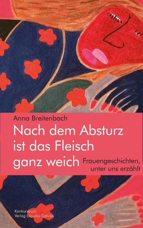 Produktbild: Nach dem Absturz ist das Fleisch ganz weich. Frauengeschichten, unter uns erz&auml;hlt.