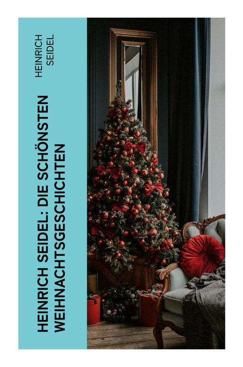 Produktbild: Heinrich Seidel: Die sch&ouml;nsten Weihnachtsgeschichten