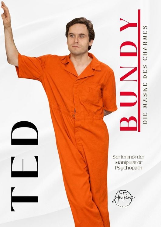 Produktbild: Ted Bundy, Die Maske des Charmes: Eine umfassende Analyse des Lebens und der Verbrechen eines Serienm&ouml;rders True-Crime Biographie