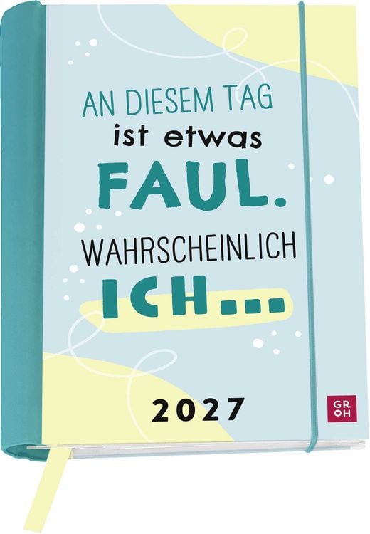 Produktbild: Buchkalender 2027: An diesem Tag ist etwas faul. Wahrscheinlich ich ...