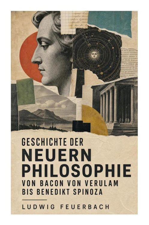Produktbild: Geschichte der neuern Philosophie von Bacon von Verulam bis Benedikt Spinoza