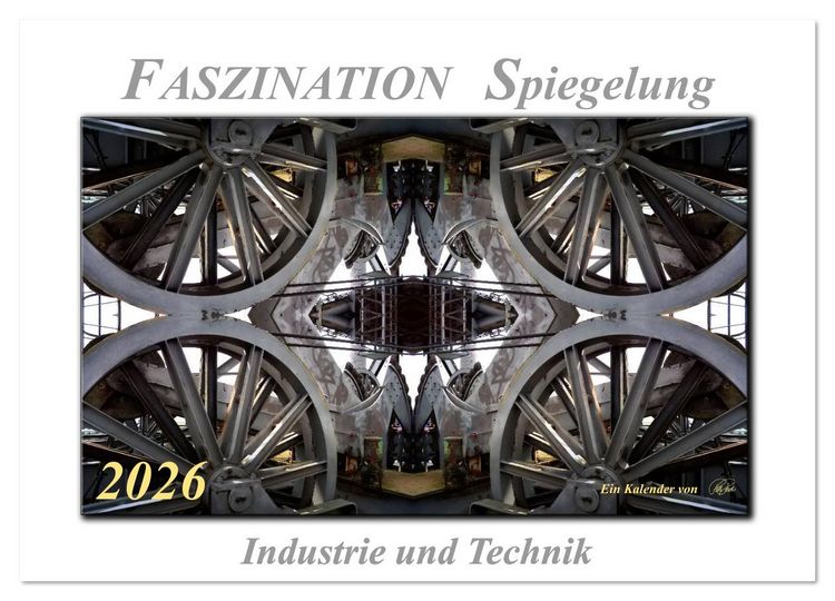 Produktbild: Faszination Spiegelung - Industrie und Technik (Wandkalender 2026 DIN A4 quer), CALVENDO Monatskalender