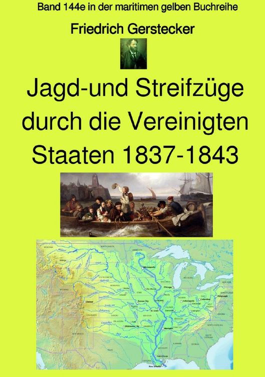 Produktbild: Jagd-und Streifz&uuml;ge durch die Vereinigten Staaten 1837-1843 - Band 144e in der maritimen gelben Buchreihe - bei J&uuml;rgen Ruszkowski - Farbe