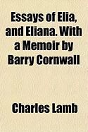 Produktbild: Essays of Elia, and Eliana. with a Memoir by Barry Cornwall