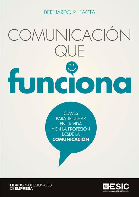 Produktbild: Comunicaci&oacute;n que funciona : claves para triunfar en la vida y en la profesi&oacute;n desde la comunicaci&oacute;n