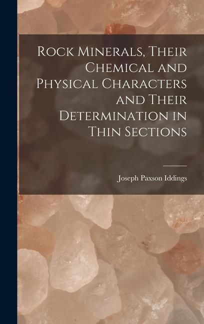 Produktbild: Rock Minerals, Their Chemical and Physical Characters and Their Determination in Thin Sections