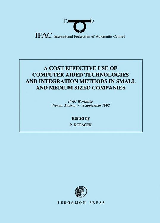 Produktbild: A Cost Effective Use of Computer Aided Technologies and Integration Methods in Small and Medium Sized Companies