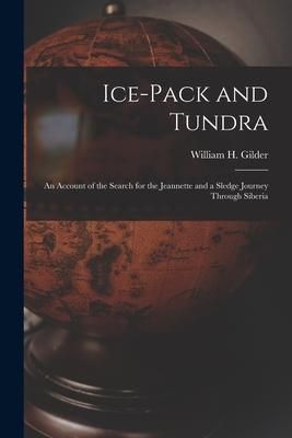 Produktbild: Ice-pack and Tundra [microform]: an Account of the Search for the Jeannette and a Sledge Journey Through Siberia