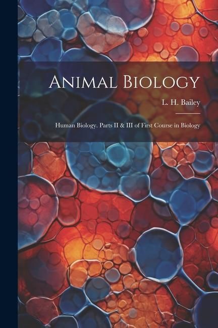 Produktbild: Animal Biology; Human Biology. Parts II & III of First Course in Biology
