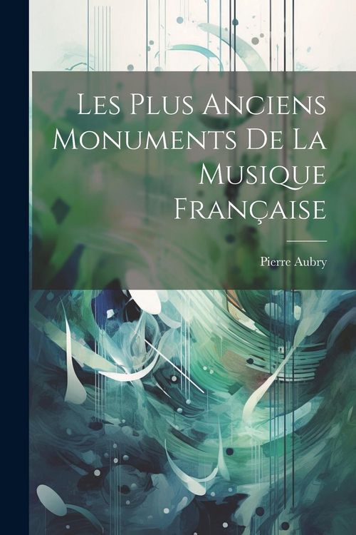 Produktbild: Les Plus Anciens Monuments De La Musique Fran&ccedil;aise