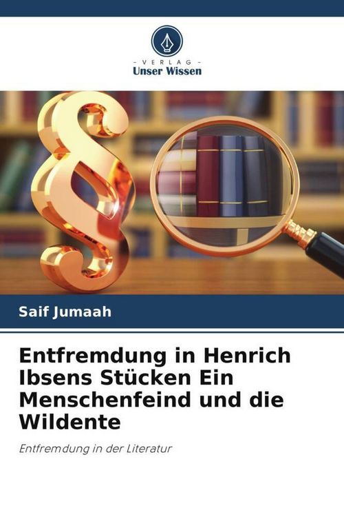 Produktbild: Entfremdung in Henrich Ibsens St&uuml;cken Ein Menschenfeind und die Wildente