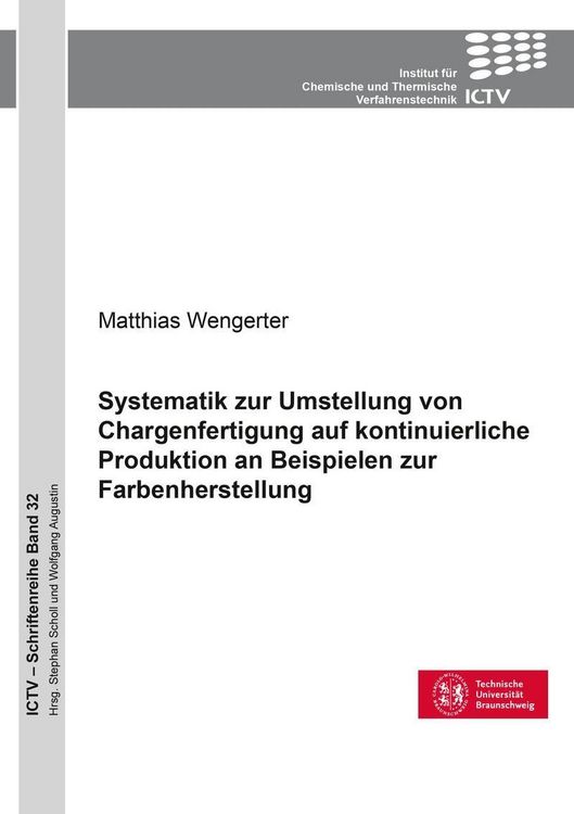 Produktbild: Systematik zur Umstellung von Chargenfertigung auf kontinuierliche Produktion an Beispielen zur Farbenherstellung