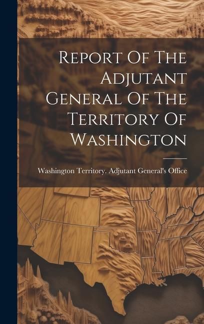 Produktbild: Report Of The Adjutant General Of The Territory Of Washington