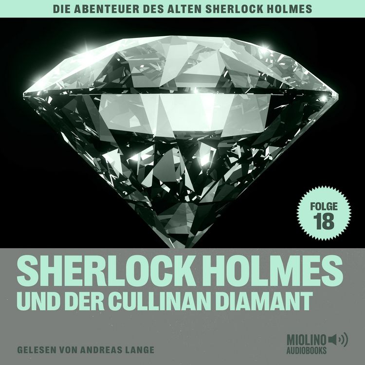 Produktbild: Sherlock Holmes und der Cullinan Diamant (Die Abenteuer des alten Sherlock Holmes, Folge 18)