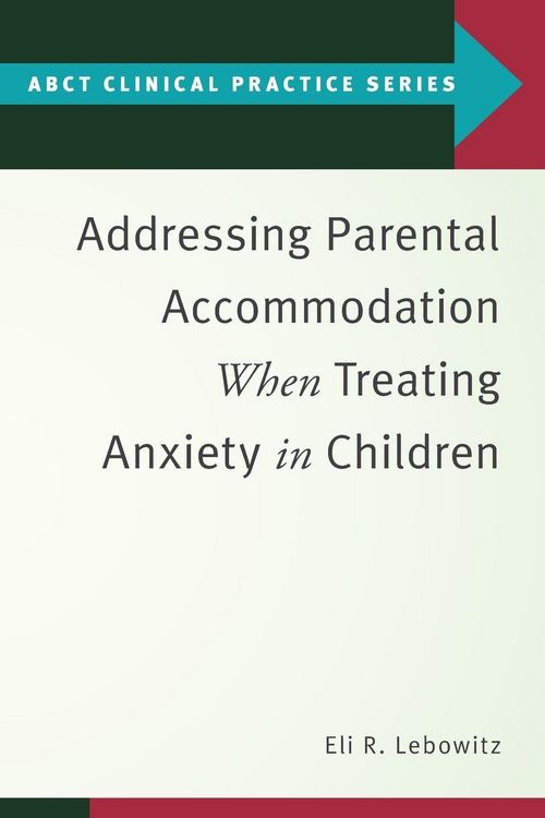 Produktbild: Addressing Parental Accommodation When Treating Anxiety In Children