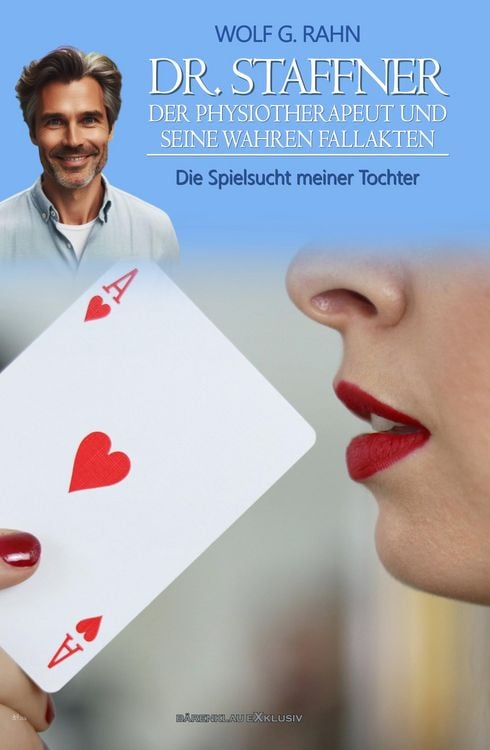 Produktbild: Dr. Staffner, der Psychotherapeut und seine wahren Fallakten - Die Spielsucht meiner Tochter