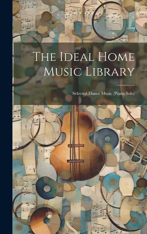 Produktbild: The Ideal Home Music Library: Selected Dance Music (piano Solo)