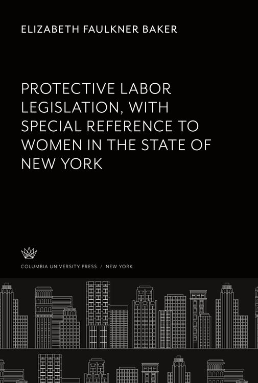 Produktbild: Protective Labor Legislation With Special Reference to Women in the State of New York