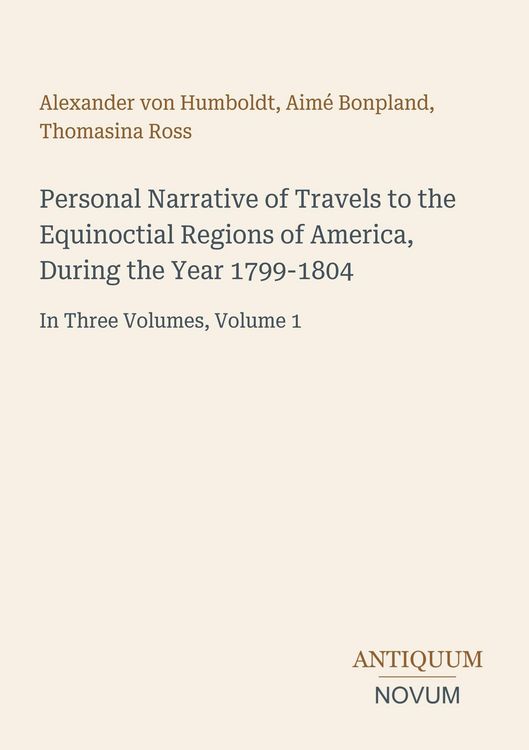 Produktbild: Personal Narrative of Travels to the Equinoctial Regions of America, During the Year 1799-1804