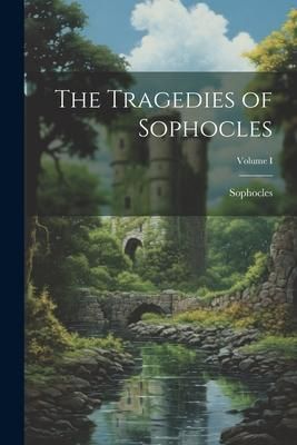 Produktbild: The Tragedies of Sophocles; Volume I