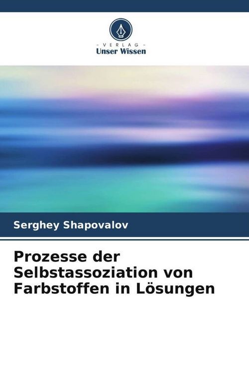 Produktbild: Prozesse der Selbstassoziation von Farbstoffen in L&ouml;sungen