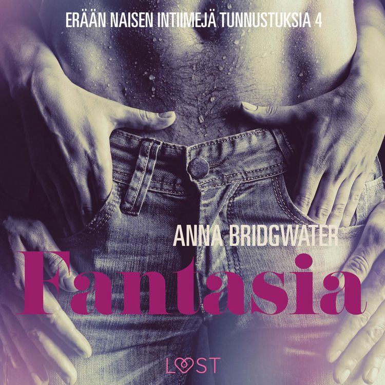 Produktbild: Fantasia &ndash; er&auml;&auml;n naisen intiimej&auml; tunnustuksia 4