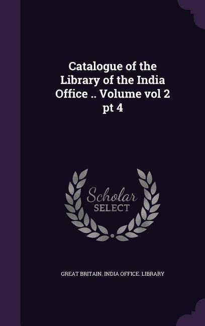 Produktbild: Catalogue of the Library of the India Office .. Volume vol 2 pt 4