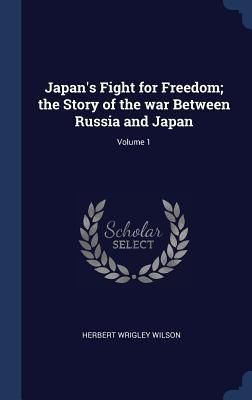 Produktbild: Japan's Fight for Freedom; the Story of the war Between Russia and Japan; Volume 1