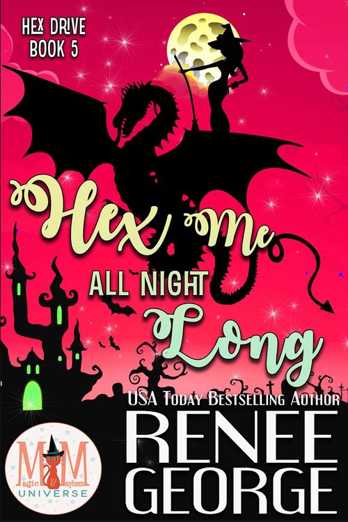 Produktbild: Hex Me All Night Long: Magic and Mayhem Universe (Hex Drive, #5)