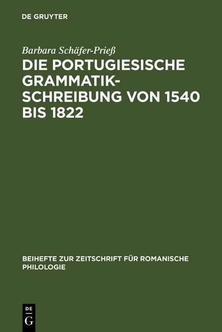 Produktbild: Die portugiesische Grammatikschreibung von 1540 bis 1822