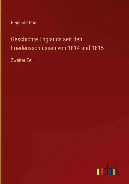 Produktbild: Geschichte Englands seit den Friedensschl&uuml;ssen von 1814 und 1815