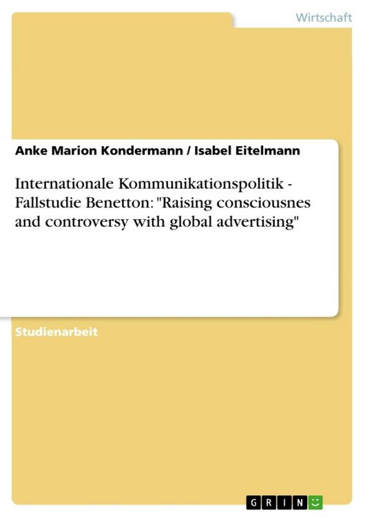 Produktbild: Internationale Kommunikationspolitik - Fallstudie Benetton: "Raising consciousnes and controversy with global advertising"