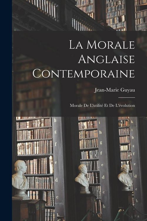 Produktbild: La Morale Anglaise Contemporaine: Morale De L'utilit&eacute; Et De L'&eacute;volution