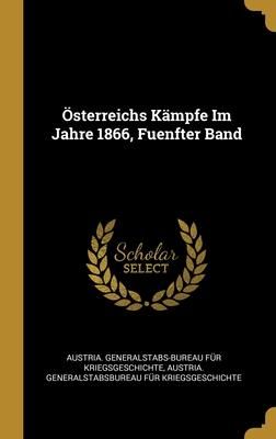 Produktbild: &Ouml;sterreichs K&auml;mpfe Im Jahre 1866, Fuenfter Band
