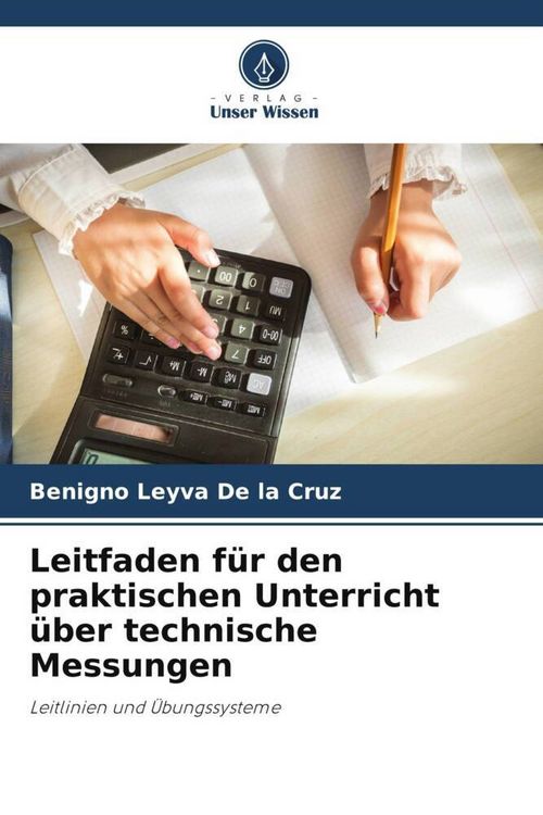 Produktbild: Leitfaden f&uuml;r den praktischen Unterricht &uuml;ber technische Messungen